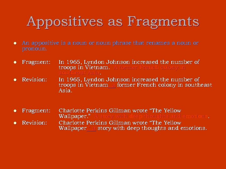 Appositives as Fragments l An appositive is a noun or noun phrase that renames