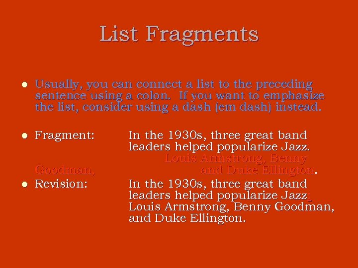 List Fragments l Usually, you can connect a list to the preceding sentence using