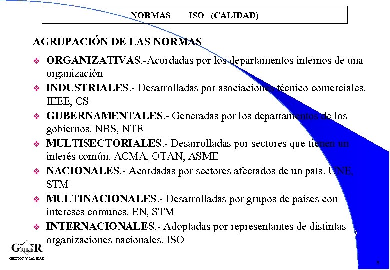 NORMAS ISO (CALIDAD) AGRUPACIÓN DE LAS NORMAS v v v v GESTIÓN Y CALIDAD