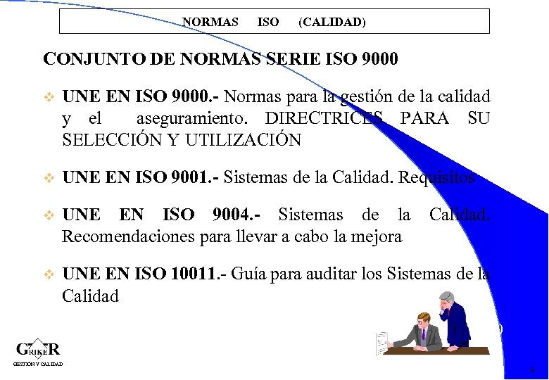 NORMAS ISO (CALIDAD) CONJUNTO DE NORMAS SERIE ISO 9000 v UNE EN ISO 9000.