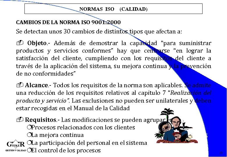 NORMAS ISO (CALIDAD) CAMBIOS DE LA NORMA ISO 9001: 2000 Se detectan unos 30