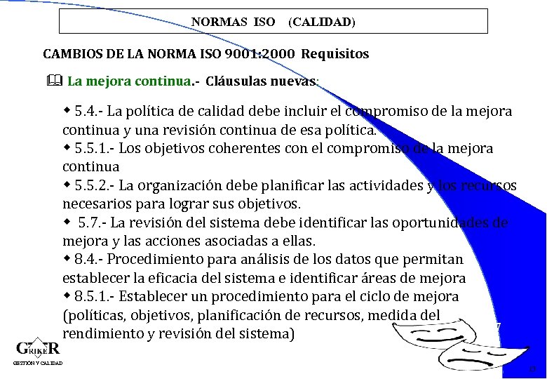 NORMAS ISO (CALIDAD) CAMBIOS DE LA NORMA ISO 9001: 2000 Requisitos & La mejora