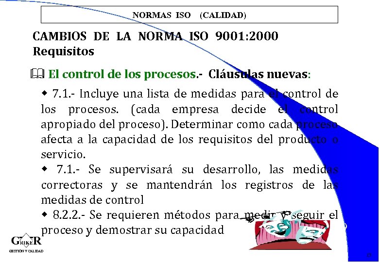 NORMAS ISO (CALIDAD) CAMBIOS DE LA NORMA ISO 9001: 2000 Requisitos & El control