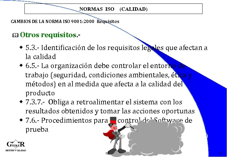 NORMAS ISO (CALIDAD) CAMBIOS DE LA NORMA ISO 9001: 2000 Requisitos & Otros requisitos.