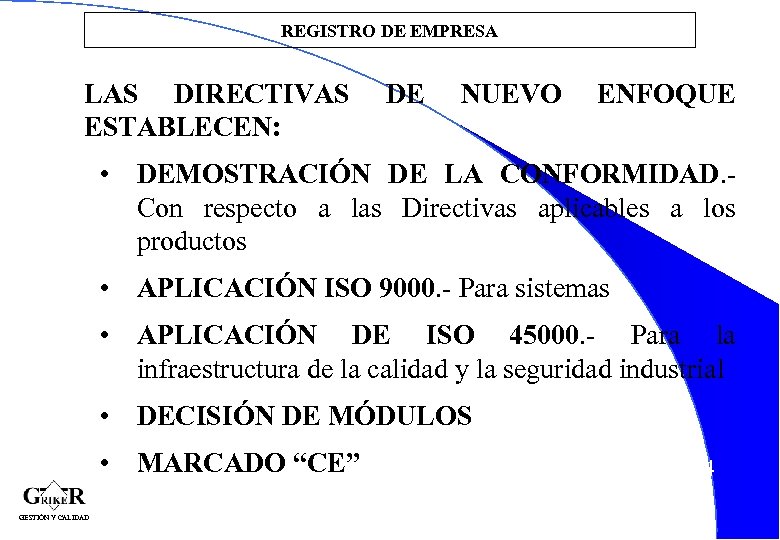 REGISTRO DE EMPRESA LAS DIRECTIVAS ESTABLECEN: DE NUEVO ENFOQUE • DEMOSTRACIÓN DE LA CONFORMIDAD.