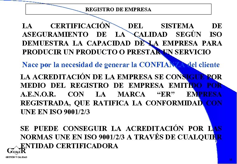REGISTRO DE EMPRESA LA CERTIFICACIÓN DEL SISTEMA DE ASEGURAMIENTO DE LA CALIDAD SEGÚN ISO