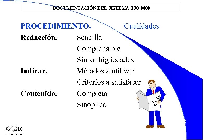 DOCUMENTACIÓN DEL SISTEMA ISO 9000 PROCEDIMIENTO. Cualidades Redacción. Sencilla Comprensible Sin ambigüedades Indicar. Métodos