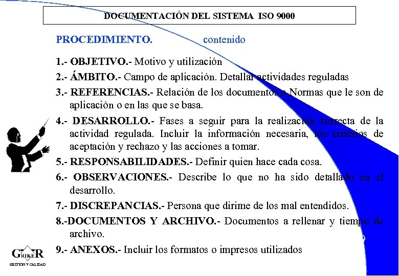 DOCUMENTACIÓN DEL SISTEMA ISO 9000 PROCEDIMIENTO. contenido 1. - OBJETIVO. - Motivo y utilización