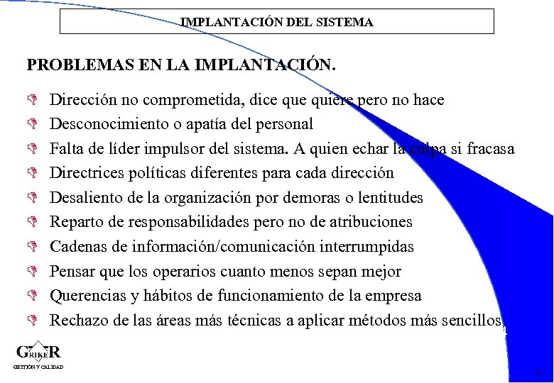 IMPLANTACIÓN DEL SISTEMA PROBLEMAS EN LA IMPLANTACIÓN. D D Dirección no comprometida, dice quiere