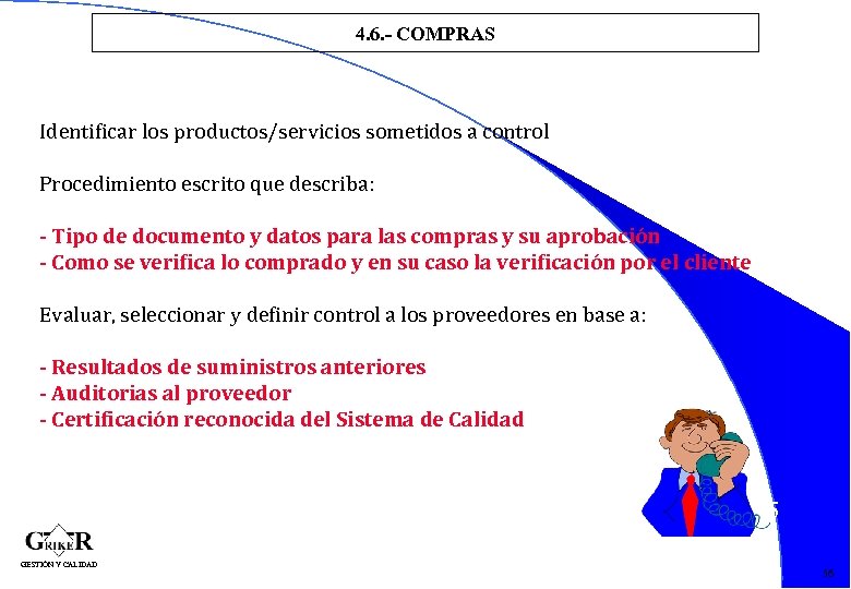 4. 6. - COMPRAS Identificar los productos/servicios sometidos a control Procedimiento escrito que describa: