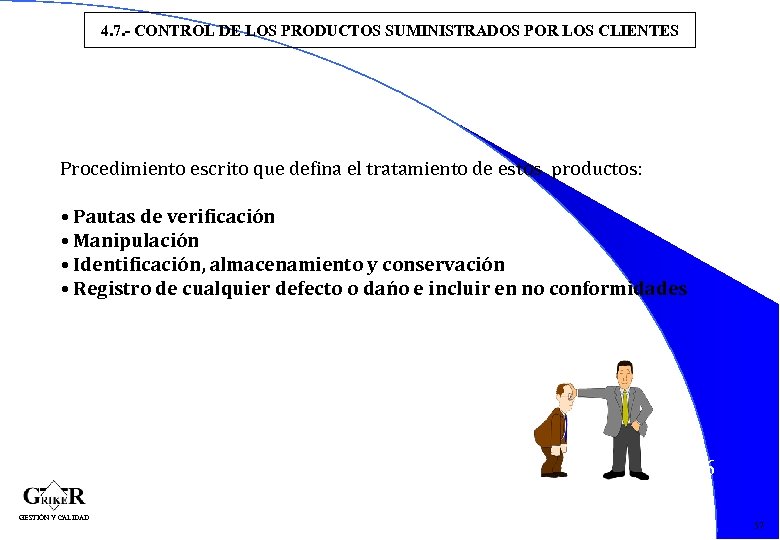 4. 7. - CONTROL DE LOS PRODUCTOS SUMINISTRADOS POR LOS CLIENTES Procedimiento escrito que