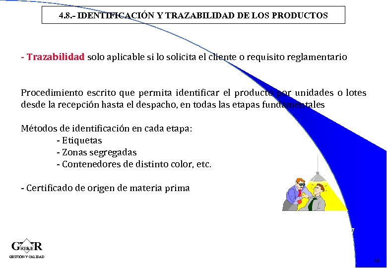 4. 8. - IDENTIFICACIÓN Y TRAZABILIDAD DE LOS PRODUCTOS - Trazabilidad solo aplicable si