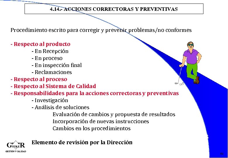 4. 14. - ACCIONES CORRECTORAS Y PREVENTIVAS Procedimiento escrito para corregir y prevenir problemas/no