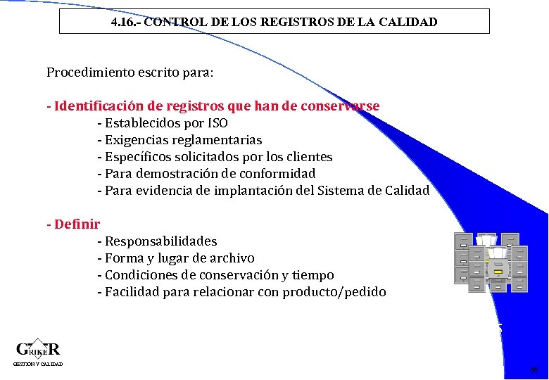 4. 16. - CONTROL DE LOS REGISTROS DE LA CALIDAD Procedimiento escrito para: -