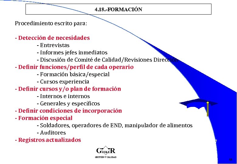 4. 18. -FORMACIÓN Procedimiento escrito para: - Detección de necesidades - Entrevistas - Informes