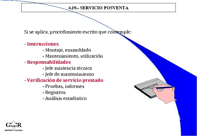 4. 19. - SERVICIO POSVENTA Si se aplica, procedimiento escrito que contemple: - Instrucciones