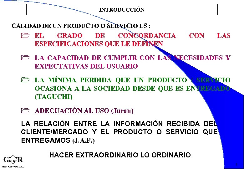INTRODUCCIÓN CALIDAD DE UN PRODUCTO O SERVICIO ES : 1 EL GRADO DE CONCORDANCIA