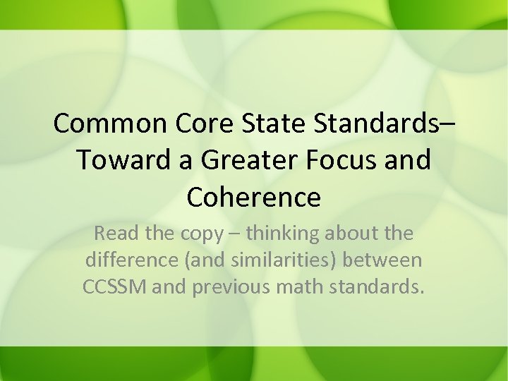 Common Core State Standards– Toward a Greater Focus and Coherence Read the copy –