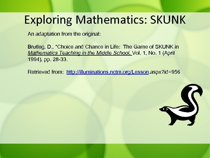 Exploring Mathematics: SKUNK An adaptation from the original: Brutleg, D. , “Choice and Chance