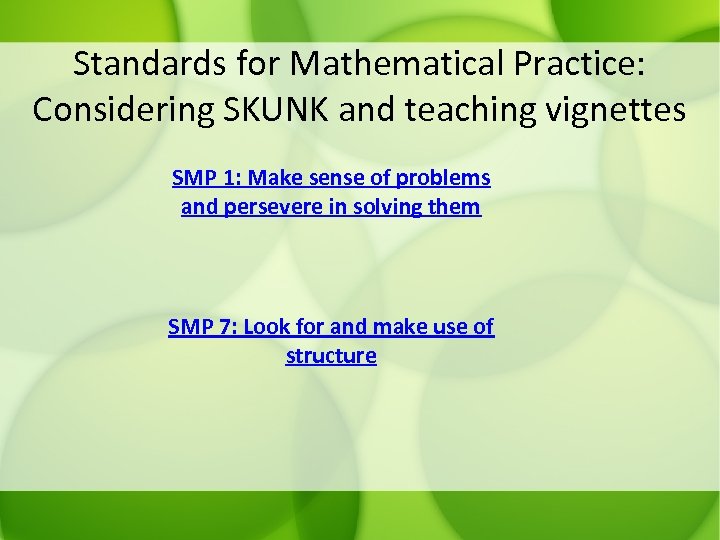 Standards for Mathematical Practice: Considering SKUNK and teaching vignettes SMP 1: Make sense of