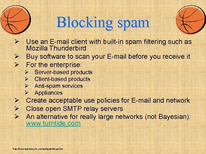 Blocking spam Ø Use an E-mail client with built-in spam filtering such as Mozilla