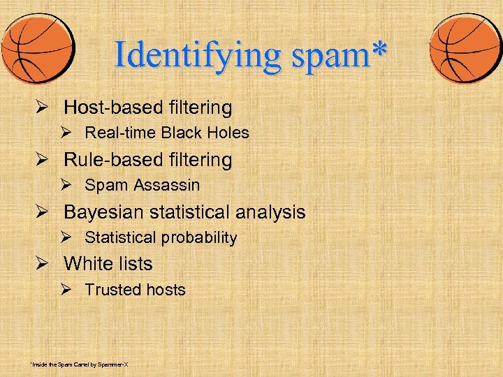 Identifying spam* Ø Host-based filtering Ø Real-time Black Holes Ø Rule-based filtering Ø Spam