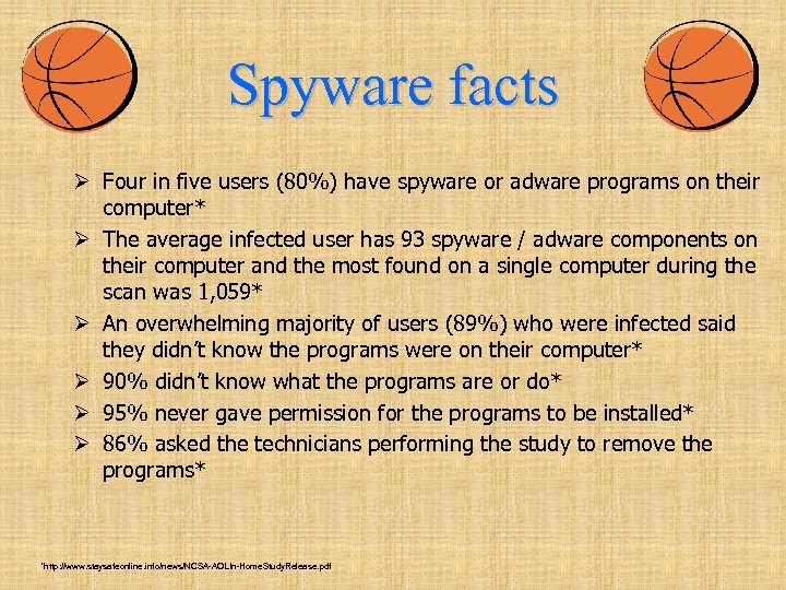 Spyware facts Ø Four in five users (80%) have spyware or adware programs on