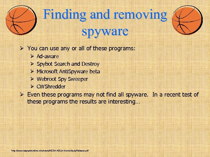 Finding and removing spyware Ø You can use any or all of these programs: