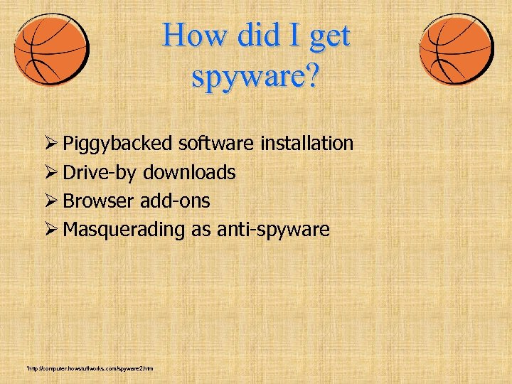 How did I get spyware? Ø Piggybacked software installation Ø Drive-by downloads Ø Browser