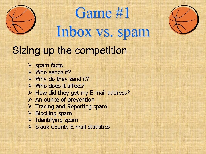 Game #1 Inbox vs. spam Sizing up the competition Ø Ø Ø Ø Ø