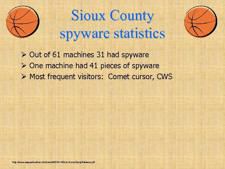 Sioux County spyware statistics Ø Out of 61 machines 31 had spyware Ø One