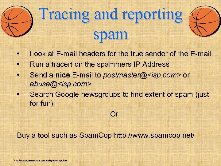 Tracing and reporting spam • • Look at E-mail headers for the true sender