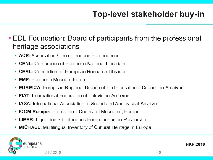 Top-level stakeholder buy-in • EDL Foundation: Board of participants from the professional heritage associations