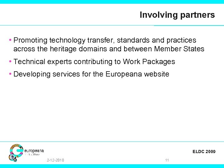 Involving partners • Promoting technology transfer, standards and practices across the heritage domains and