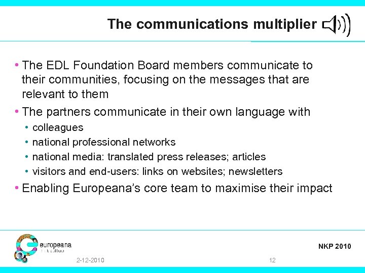 The communications multiplier • The EDL Foundation Board members communicate to their communities, focusing