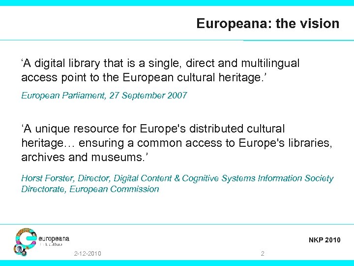 Europeana: the vision ‘A digital library that is a single, direct and multilingual access