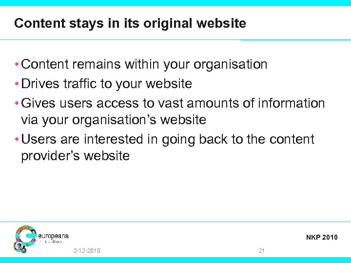 Content stays in its original website • Content remains within your organisation • Drives