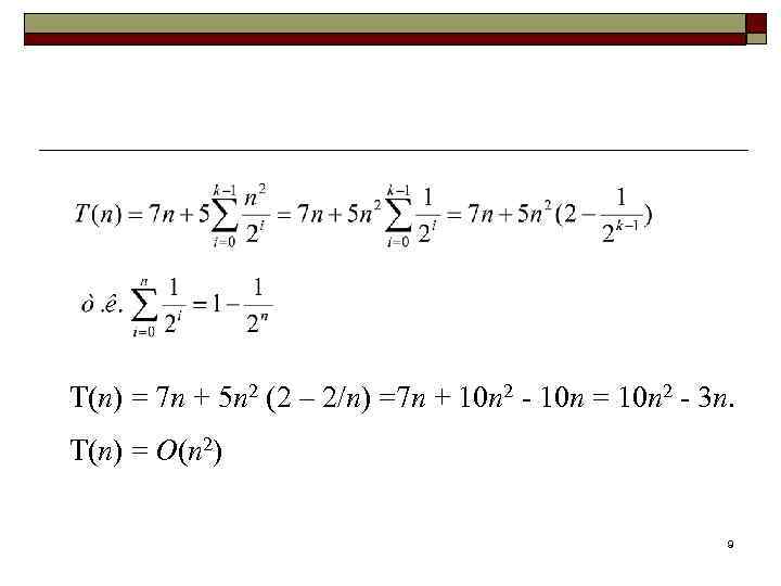 T(n) = 7 n + 5 n 2 (2 – 2/n) =7 n +