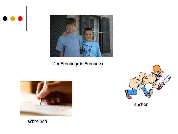 der Freund (die Freunde) suchen schreiben 