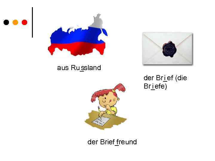 aus Ru_sland s der Br_ef (die i i Br_efe) der Brief_reund f 