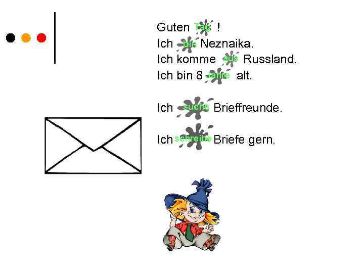Guten Tag ! Ich bin Neznaika. Ich komme aus Russland. Ich bin 8 Jahre