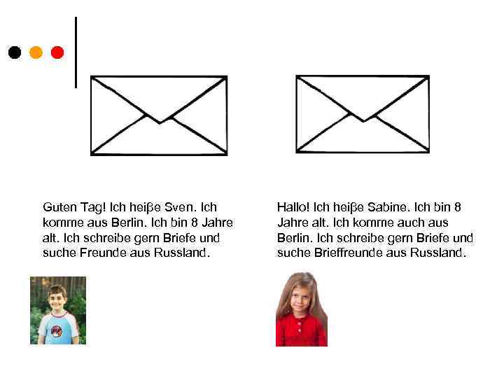 Guten Tag! Ich heiβe Sven. Ich komme aus Berlin. Ich bin 8 Jahre alt.