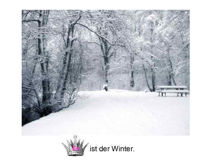 Es ist der Winter. 