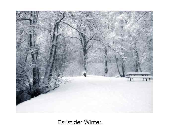 Es ist der Winter. 
