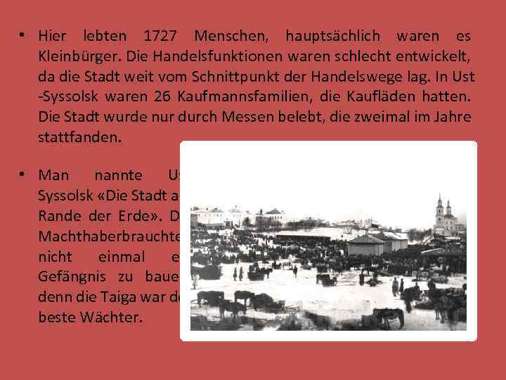  • Hier lebten 1727 Menschen, hauptsächlich waren es Kleinbürger. Die Handelsfunktionen waren schlecht