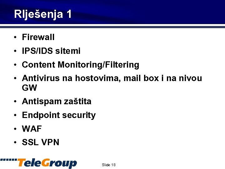 RIješenja 1 • Firewall • IPS/IDS sitemi • Content Monitoring/Filtering • Antivirus na hostovima,