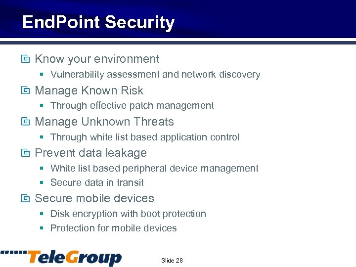 End. Point Security Know your environment § Vulnerability assessment and network discovery Manage Known