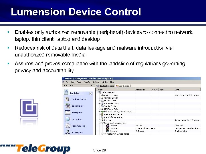 Lumension Device Control § Enables only authorized removable (peripheral) devices to connect to network,