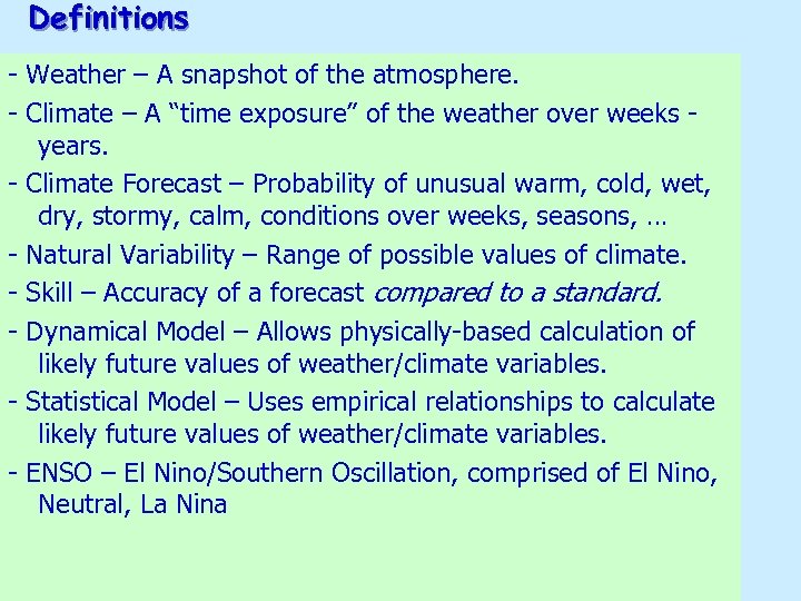 Definitions - Weather – A snapshot of the atmosphere. - Climate – A “time