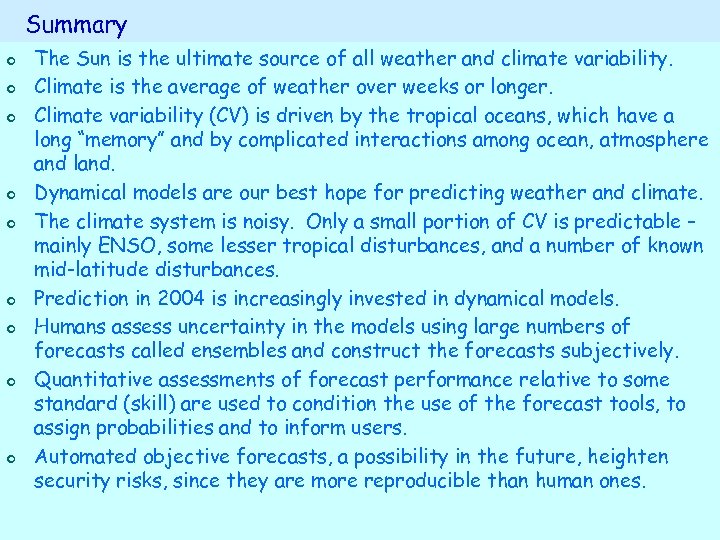 Summary o o o o o The Sun is the ultimate source of all
